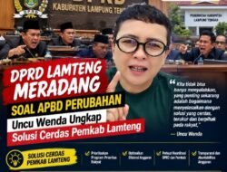 DPRD Lamteng Meradang Soal APBD-P, Uncu Wenda Ungkap Solusi Cerdas Pemkab.