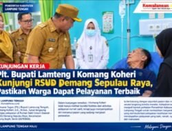 Plt. Bupati Lamteng I Komang Koheri Kunjungi RSUD Demang Sepulau Raya, Pastikan Warga Dapat Pelayanan Terbaik.
